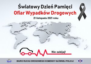 Światowy Dzień Pamięci Ofiar Wypadków Drogowych 21 listopada 2021 roku. Nie zabijaj. Biuro ruchu drogowego Komendy Głównej Policji