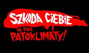 napis na czarnym tle szkoda ciebie na takie patoklimaty