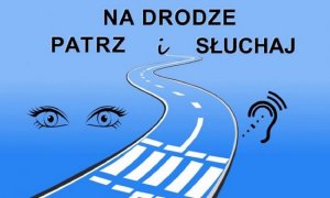 Na niebieskim tle narysowana droga i napis hasła NA DRODZE PATRZ I SŁUCHAJ